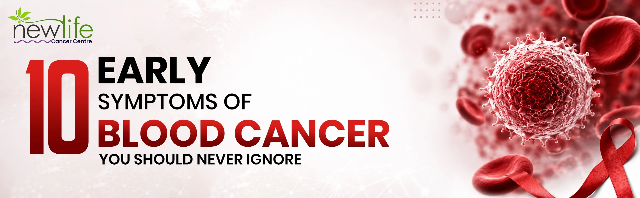 You are currently viewing 10 Early Symptoms of Blood Cancer You Should Never Ignore