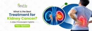 Read more about the article What Is the Best Treatment for Kidney Cancer? A Jaipur Oncosurgeon Explains Your Options