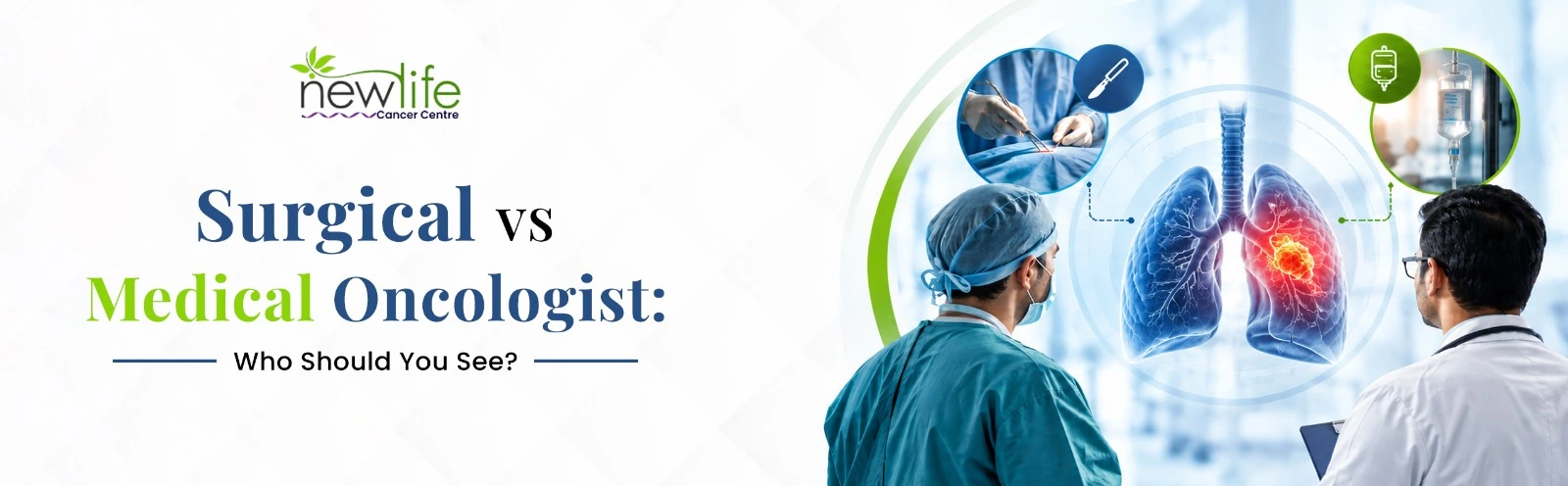 You are currently viewing Surgical Oncologist vs Medical Oncologist: Which Cancer Specialist Should You See?
